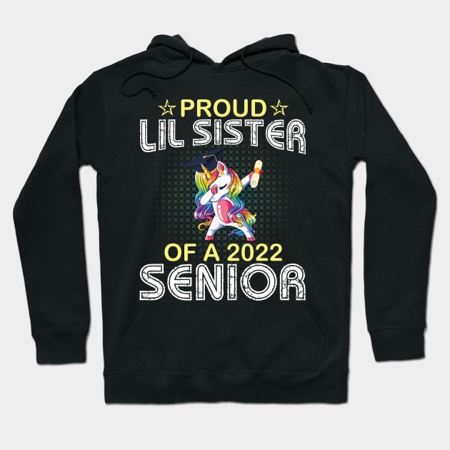 Unicorn Dabbing Proud Lil Sister Of A 2022 Senior Graduate Hoodie by joandraelliot